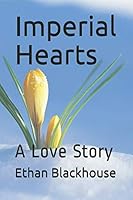 Imperial Hearts: A Love Story 1521861242 Book Cover