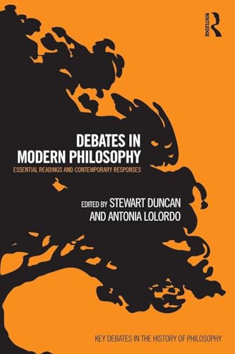 Debates in Modern Philosophy: Essential Readings and Contemporary Responses (Key