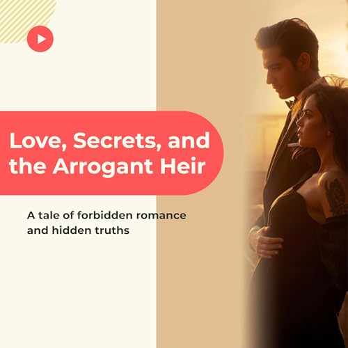 Love, Secrets, and the Arrogant Heir