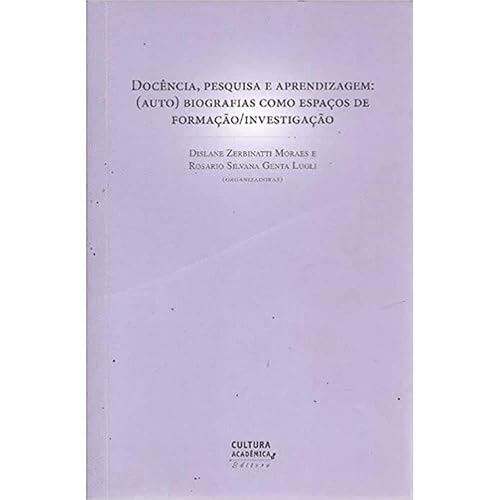 Docência, pesquisa e aprendizagem: (auto) biografias como espaços de formação/investigação