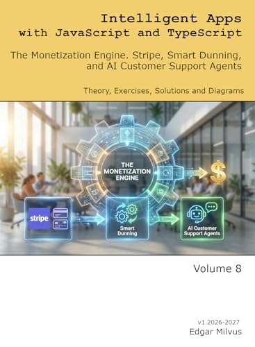 The Monetization Engine. Stripe, Smart Dunning, and AI Customer Support Agents (AI with JavaScript & TypeScript Book 8)