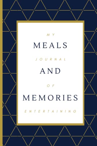 MEALS AND MEMORIES: My Journal of Entertaining: Hosting book to record special events and meals with family and friends.