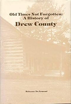 Hardcover Old times not forgotten: A history of Drew County Book
