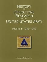 History of Operations Research in the United States Army Volume I: 1942-1962 1507662637 Book Cover