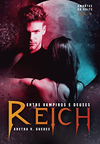 Reich — entre vampiros e deuses: Ilustrado! 2ª edição — versão com cenas alteradas e revisadas (Amantes da noite Livro 1)