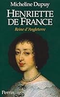 Henriette de France: Reine d'Angleterre 2262007985 Book Cover