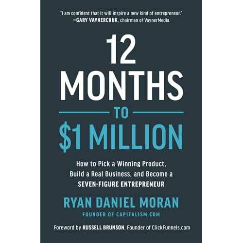 12 Months to $1 Million: How to Pick a Winning Product, Build a Real Business, and Become a Seven-Figure Entrepreneur Hardcover – May 5, 2020