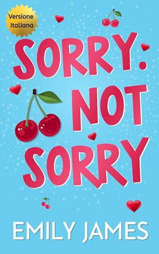 Sorry. Not Sorry: Una storia romantica e positiva con un miliardario (Blingwood Billionaires - Italian Edition Vol. 1)