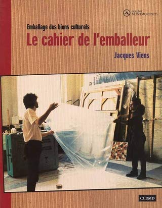 Le cahier de l'emballeur Emballage des biens culturels [Paperback] Jacques Viens