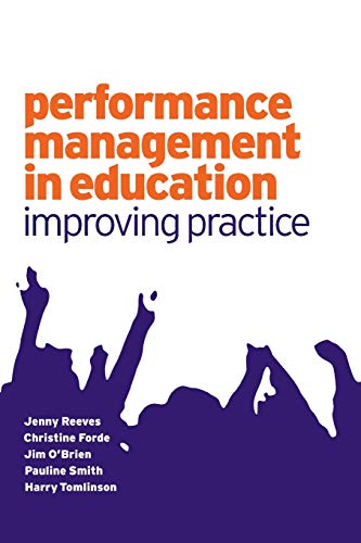 Performance Management in Education: Improving Practice (Published in association with the British Educational Leadership and Management Society)