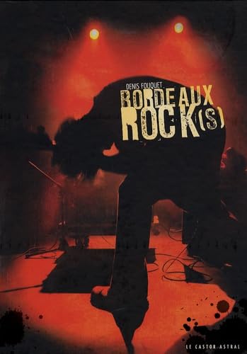 Bordeaux Rock(s) 1970-2005 édition collector ouvrage de collection