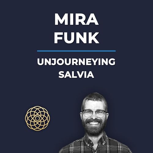 Psychedelic Conversations | Mira Funk - Unjourneying Salvia #171