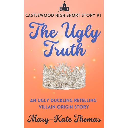 The Ugly Truth: A Castlewood High Short Story Audiolibro Por Mary-Kate Thomas arte de portada