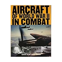Aircraft of World War II in Combat 1905704887 Book Cover