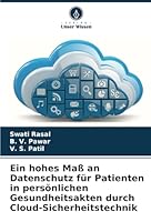 Ein hohes Maß an Datenschutz für Patienten in persönlichen Gesundheitsakten durch Cloud-Sicherheitstechnik 6208686490 Book Cover