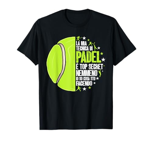 Giocatore Padel La Mia Tecnica Di Padel È Top Secret Maglietta
