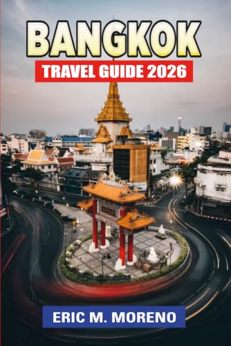Bangkok Travel Guide 2026: Plan Smarter, Spend Less, and Explore More with Local Food Spots, Hidden Gems, BTS & MRT Transit Tips, Budget-Friendly ... Temple Visits, and Essential Safety Advice