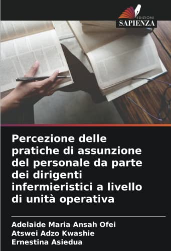 Percezione delle pratiche di assunzione del personale da parte dei dirigenti infermieristici a livello di unità operativ