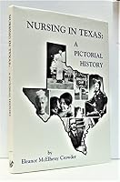Nursing in Texas: A pictorial history 0872440540 Book Cover