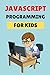 Produktbild JavaScript programming for kids: Fun Way To Learn Coding