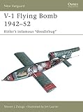 V-1 Flying Bomb 1942–52: Hitler’s infamous “doodlebug” (New...
