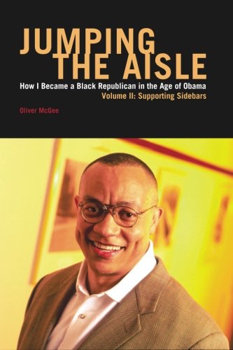 Jumping The Aisle: How I Became A Black Republican in the Age of Obama, Volume II: Supporting Sidebars Jumping The Aisle: How I Became A Black Republican in the Age of Obama, Volume II: Supporting Sidebars
