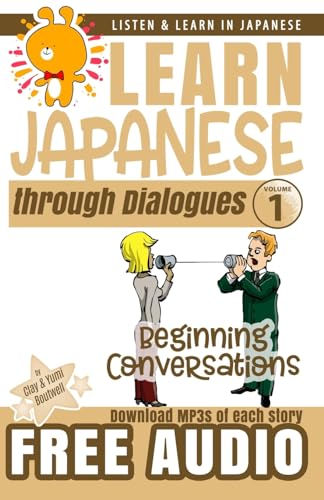 Learn Japanese Through Dialogues: Beginning Conversations: 1