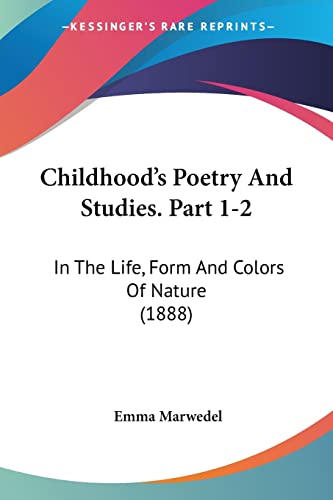 Childhood's Poetry And Studies. Part 1-2: In The Life, Form And Colors Of Nature (1888)