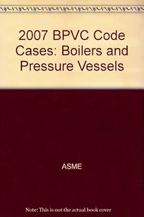 2007 BPVC Code Cases: Boilers and Pressure Vessels: Asme: 9780791830758 ...