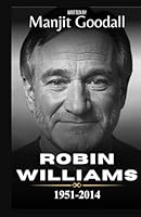 Robin Williams: A comprehensive and Accurate account of Robin Williams Life From 1951-2014 (Biographies Of Comedians) B0D9NY6PBG Book Cover