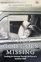 When God Goes Missing: Looking for Meaning Through the Eyes of a Southern Child B0G2Q29BLQ Book Cover
