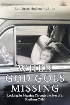 When God Goes Missing: Looking for Meaning Through the Eyes of a Southern Child