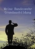 Meine Bundeswehr Grundausbildung: DIN A5 - für 15 Wochen Grundausbildung
