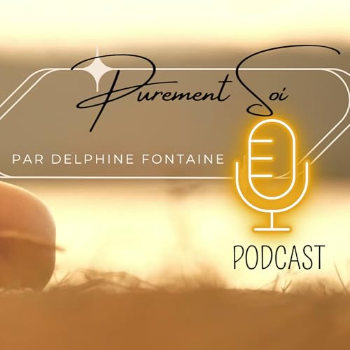 Purement soi Podcast Por Delphine Fontaine arte de portada