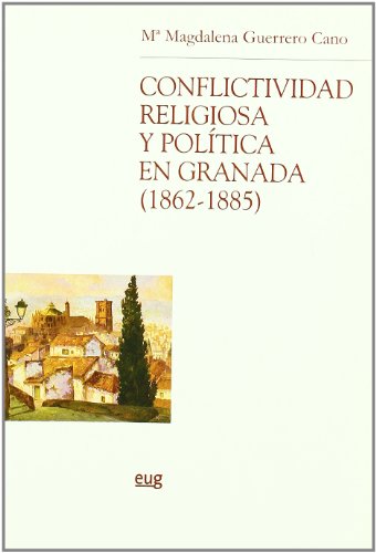 Conflictividad Religiosa y Politica en Granada 1862-1885