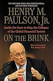 On the Brink: Inside the Race to Stop the Collapse of the Global Financial System -- With Original New Material on the Five Year Anniversary of the Financial Crisis