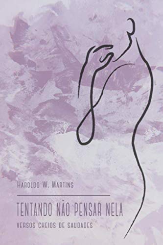 Tentando Não Pensar Nela: Versos Cheios de Saudades