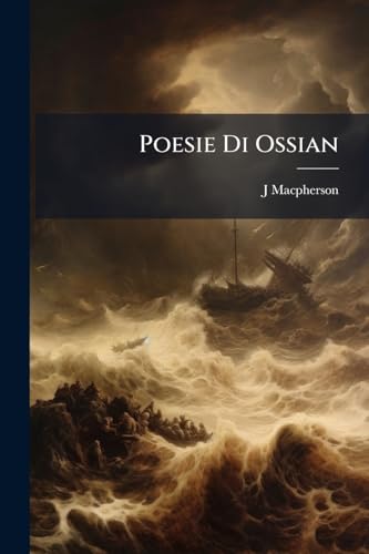Poesie Di Ossian (Italian Edition)