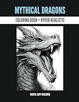 Mythical Dragons Coloring Book Hyper Realistic: Relaxation and Stress Relief For Fantasy Lovers (Hyper Realistic Coloring Book) B0CQW1YS64 Book Cover