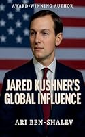 Jared Kushner's Global Influence B0G2TS5LNB Book Cover