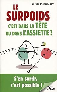 Livres Couvertures de Le surpoids, c'est dans la tête ou dans l'assiette ?: S'en sortir, c'est possible !
