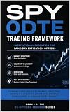 SPY 0DTE TRADING FRAMEWORK: Institutional Execution for Same-Day Expiration Options (US Options Trading Series Book 1)