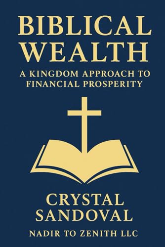 Biblical Wealth: A Kingdom Approach to Financial Prosperity