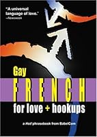 Gay French for Love + Hookups 1885948379 Book Cover