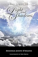The Lords of Light And Shadows: A Book of Poems 1491764279 Book Cover