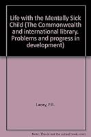 Life with the Mentally Sick Child 0080069789 Book Cover