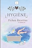  Hygiène Fiches Recettes à Remplir: Carnet de recettes à remplir pour archiver vos recettes préférées de savons / Fiches à remplir pour les amateurs ... / idée cadeau pour Noël ou anniversaire.