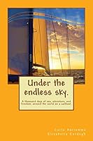 Under the endless sky. A thousand days of sea, adventure, and freedom: around the world on a sailboat. 8890842520 Book Cover