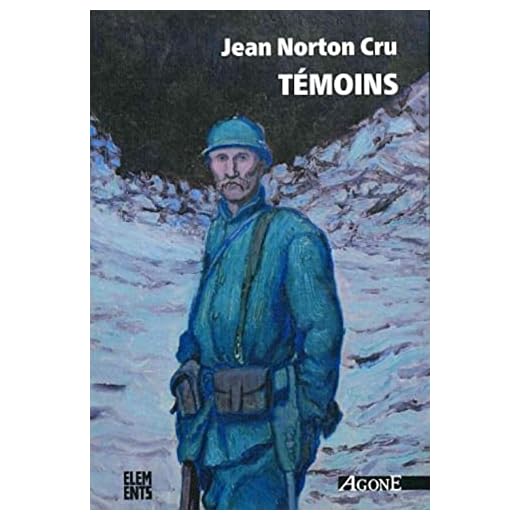 Témoins: Essai d'analyse et de critique des souvenirs de combattants édités en français de 1915 à 1928