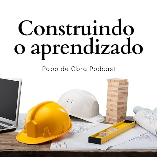 Page de couverture de Construindo o aprendizado na constru&ccedil;&atilde;o Civil ! Epis&oacute;dio 2